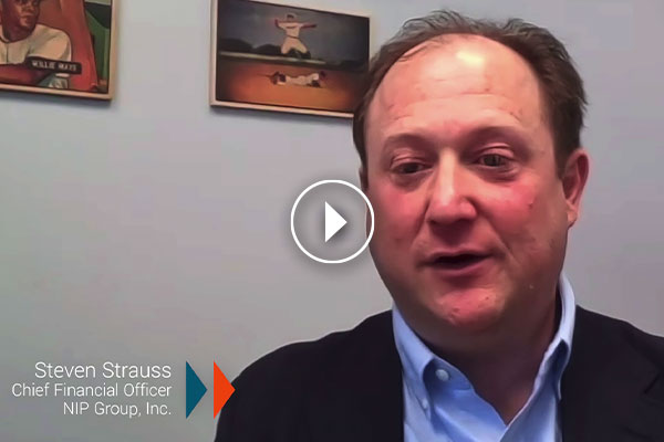 A conversation with Steven Strauss. Chief Financial Officer, NIP Group, Inc